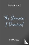 Hale, Taylor - The Summer I Drowned