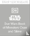 Cook, Katie - The Star Wars Book of Monsters, Ooze and Slime