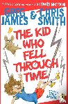 James, Greg, Smith, Chris - The Kid Who Fell Through Time