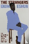 Eshun, Ekow - The Strangers