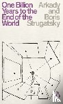 Strugatsky, Arkady, Strugatsky, Boris - One Billion Years to the End of the World
