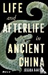 Rawson, Jessica - Life and Afterlife in Ancient China