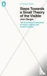 Berger, John - Steps Towards a Small Theory of the Visible