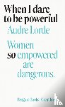 Lorde, Audre - When I Dare to Be Powerful