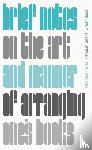 Perec, Georges - Brief Notes on the Art and Manner of Arranging One's Books