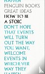 Epictetus, Seneca, Aurelius, Marcus - How To Be a Stoic
