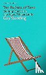 Standing, Guy - The Politics of Time - Gaining Control in the Age of Uncertainty
