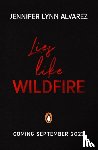 Alvarez, Jennifer Lynn - Lies Like Wildfire