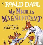 Dahl, Roald - My Mum is Magnificent
