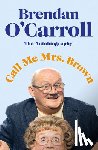 O'Carroll, Brendan - Call Me Mrs. Brown