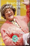 O'Carroll, Brendan - Call Me Mrs. Brown