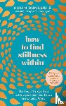 Dunsmuir, Colin - How to Find Stillness Within