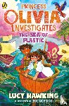 Hawking, Lucy - Princess Olivia Investigates: The Sea of Plastic