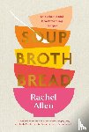 Allen, Rachel - Soup Broth Bread