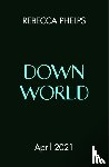 Phelps, Rebecca - Down World