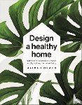 Heath, Oliver - Design A Healthy Home