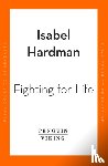 Hardman, Isabel - Fighting for Life