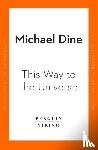 Dine, Michael - This Way to the Universe