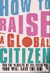 Davidson, Anna - How to Raise a Global Citizen