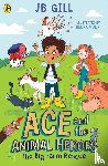 Gill, JB - Ace and the Animal Heroes: The Big Farm Rescue