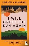 Khabushani, Khashayar J. - I Will Greet the Sun Again