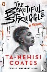 Coates, Ta-Nehisi - The Beautiful Struggle