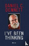 Dennett, Daniel C. - I've Been Thinking - Adventures in Philosophy
