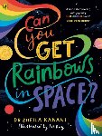 Kanani, Dr Sheila - Can You Get Rainbows in Space?
