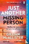 McAllister, Gillian - Just Another Missing Person - The gripping new thriller from the Sunday Times bestselling author
