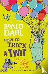 Dahl, Roald - How to Trick a Twit