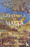 Bull, Marcus - The Great Siege of Malta