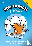 Mrs Wordsmith - Mrs Wordsmith How To Write A Story, Ages 7-11 (Key Stage 2)
