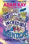 Kay, Adam - Kay’s Incredible Inventions
