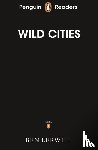 Lerwill, Ben - Penguin Readers Level 2: Wild Cities (ELT Graded Reader)