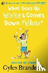 Brandreth, Gyles - What Goes Up White and Comes Down Yellow?