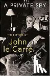 Carre, John le - A Private Spy - The Letters of John le Carré 1945-2020