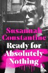 Constantine, Susannah - Ready For Absolutely Nothing