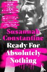 Constantine, Susannah - Ready For Absolutely Nothing