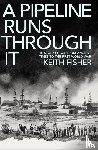 Fisher, Keith - A Pipeline Runs Through It