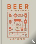Dredge, Mark - Beer A Tasting Course - A Flavour-Focused Approach to the World of Beer