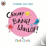 Clark, Neil - Crash! Bang! Wallop!