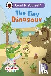 Ladybird - Ladybird Class The Tiny Dinosaur: Read It Yourself - Level 4 Fluent Reader