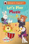 Ladybird - Ladybird Class Let's Play Music: Read It Yourself - Level 1 Early Reader
