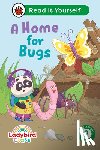 Ladybird - Ladybird Class A Home for Bugs: Read It Yourself - Level 2 Developing Reader