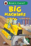 Ladybird - Big Machines: Read It Yourself - Level 2 Developing Reader