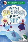 Ladybird - Why the Sun and Moon Live in the Sky: Read It Yourself - Level 2 Developing Reader
