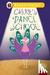 Ladybird - Carrie's Dance School (Phonics Step 12): Read It Yourself - Level 0 Beginner Reader