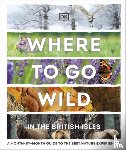 DK - Where to Go Wild in the British Isles
