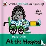 Lloyd, Sam - Play Pals: At the Hospital