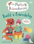 Gorasia Chapman, Sital - The Maths Adventurers Build a Friendship